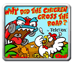 Why did the Chicken cross the road?